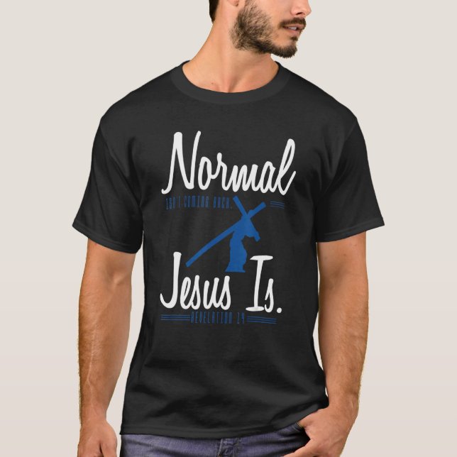 Revelation 14 Christian Normal Isn't Coming Back J T-Shirt (Front)