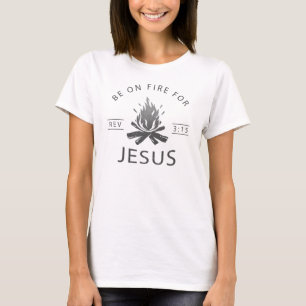 Revelation 3:15 Be on Fire for Jesus Christian T-Shirt