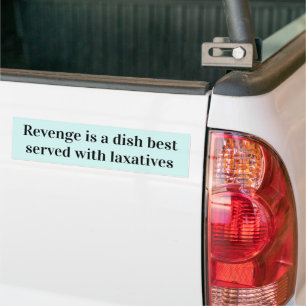 Revenge and Laxatives Bumper Sticker