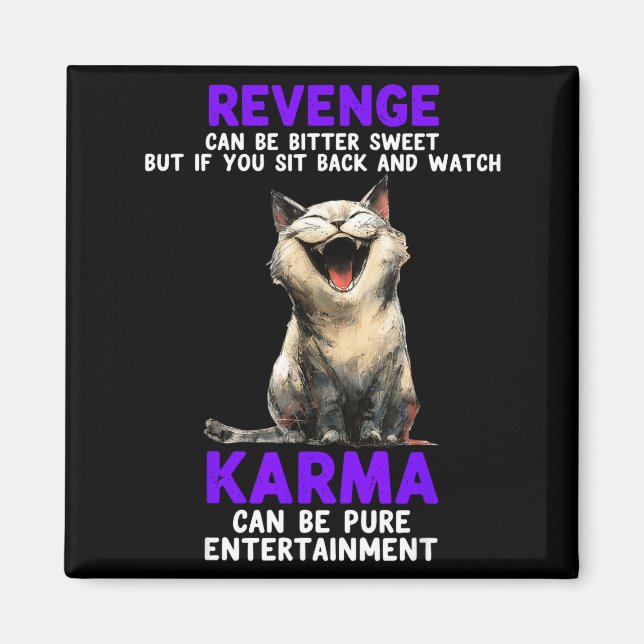 Revenge Can Be Bitter Sweet But If You Sit Back An Magnet (Front)