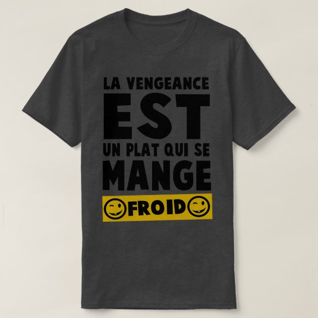 Revenge is a dish best served cold T-Shirt (Design Front)