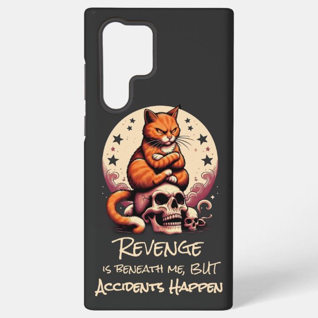 Revenge is Beneath Me, Accidents Happen, Cat Quote Samsung Galaxy S22 Ultra Case (Back)