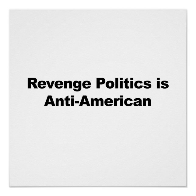 Revenge Politics is Anti-American Poster (Front)