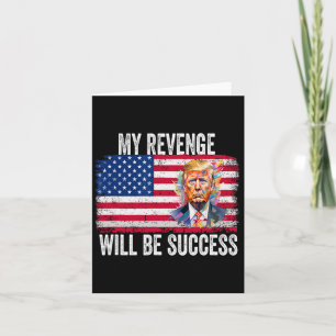Revenge Will Be Success T Trump 2024 Take America  Card