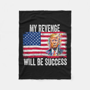 Revenge Will Be Success T Trump 2024 Take America  Fleece Blanket