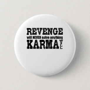 Revenge Will Never Solve Anything Karma Will 6 Cm Round Badge