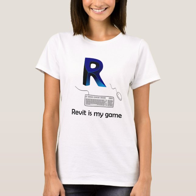 Revit is my game T-Shirt (Front)