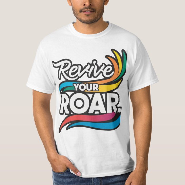Revive Your Roar - Unleash Your Inner Strength T-Shirt (Front)