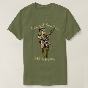 Reward Soldiers With Peace 002 T-Shirt