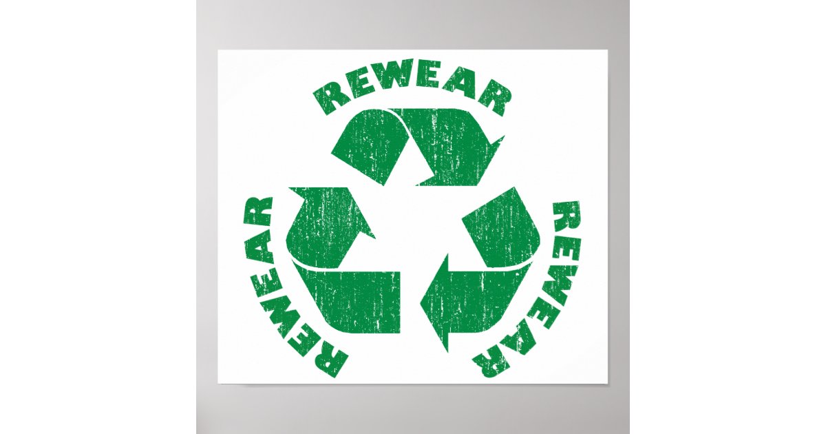 Rewear Rewear Rewear Recycle Symbol Poster | Zazzle