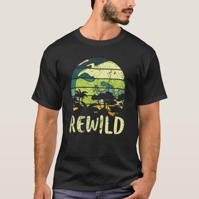 Rewild Save World Earth Day Conservation Planet Vi T-Shirt (Front)
