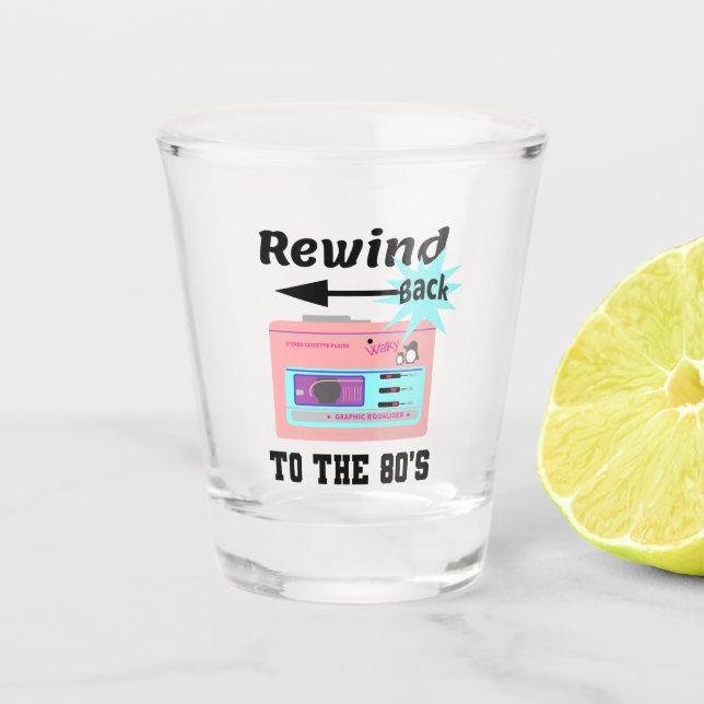 Rewind Back to the 80's Shot Glass (Front)