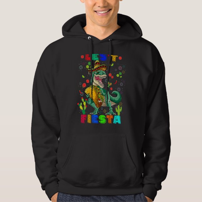 Rex Dinosaur Cinco De Mayo Mexican Party Lets Fies Hoodie (Front)