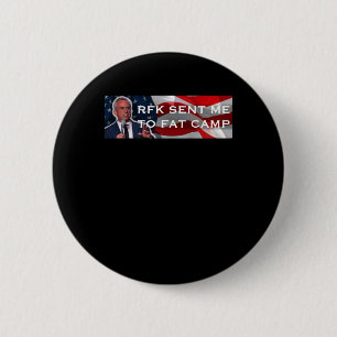 Rfk Sent Me To Fat Camp  6 Cm Round Badge