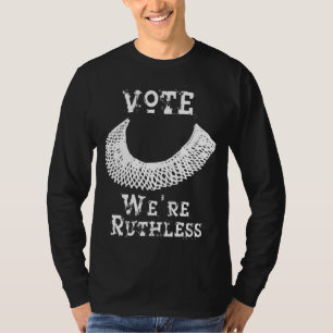 RGB Quote Saying Vote We Are Ruthless T-Shirt
