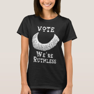 RGB Quote Saying Vote We Are Ruthless T-Shirt