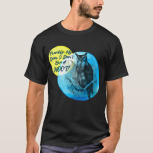 Rhett The Owl - Don't Give A Hoot! T-Shirt