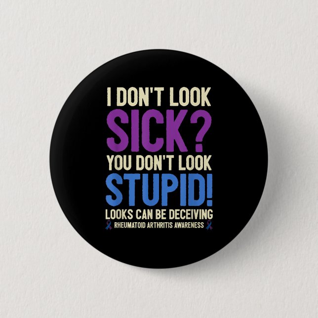 Rheumatoid Arthritis Awareness Quote I Don't Look  6 Cm Round Badge (Front)