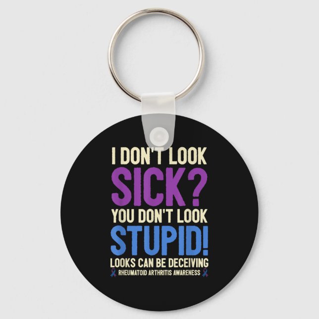 Rheumatoid Arthritis Awareness Quote I Don't Look  Key Ring (Front)