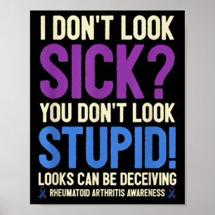 Rheumatoid Arthritis Awareness Quote I Don't Look Poster
