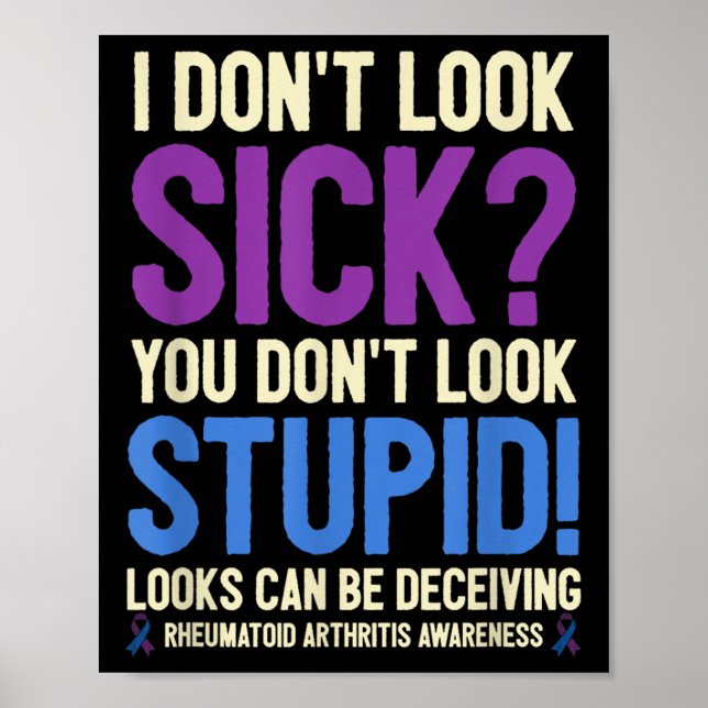 Rheumatoid Arthritis Awareness Quote I Don't Look  Poster (Front)
