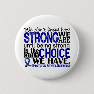 Rheumatoid Arthritis How Strong We Are 6 Cm Round Badge