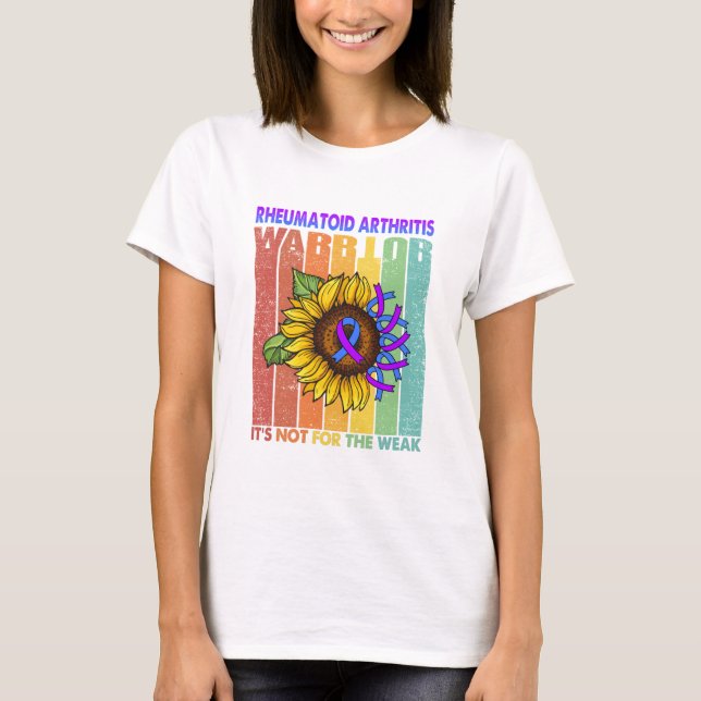 Rheumatoid Arthritis Warrior It's Not For The Weak T-Shirt (Front)