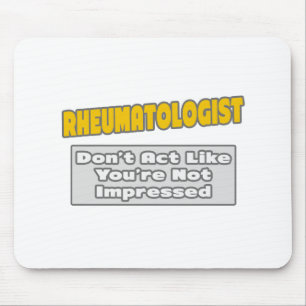 Rheumatologist .. You're Impressed Mouse Mat