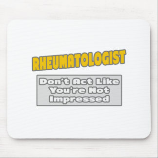 Rheumatologist .. You're Impressed Mouse Mat