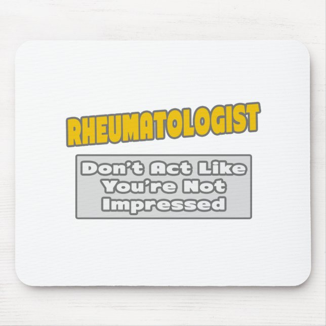 Rheumatologist .. You're Impressed Mouse Mat (Front)