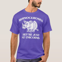 Rhinoceroses They're Just Fat Unicorns  funny sayi