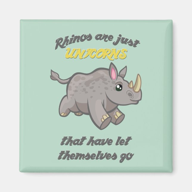Rhinos are Unicorns Magnet (Front)