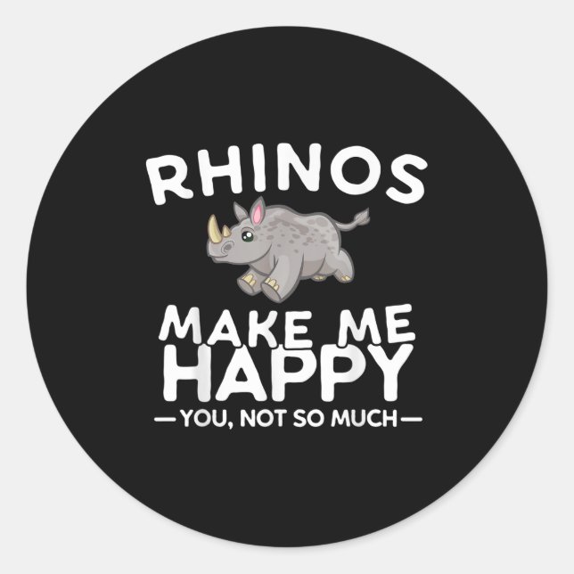 Rhinos Make Me Happy You Not So Much Funny Rhino G Classic Round Sticker (Front)