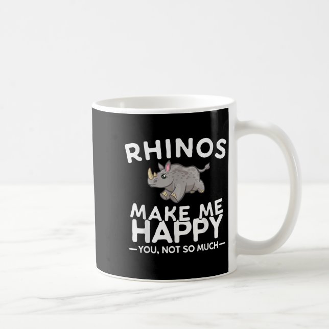 Rhinos Make Me Happy You Not So Much Funny Rhino G Coffee Mug (Right)