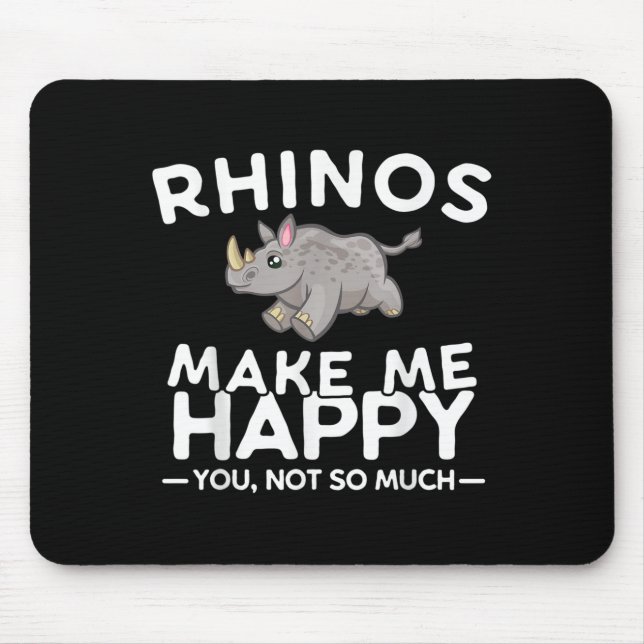 Rhinos Make Me Happy You Not So Much Funny Rhino G Mouse Mat (Front)