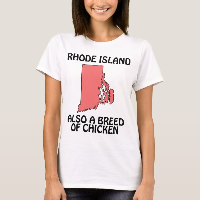 Rhode Island - Also A Breed of Chicken T-Shirt (Front)