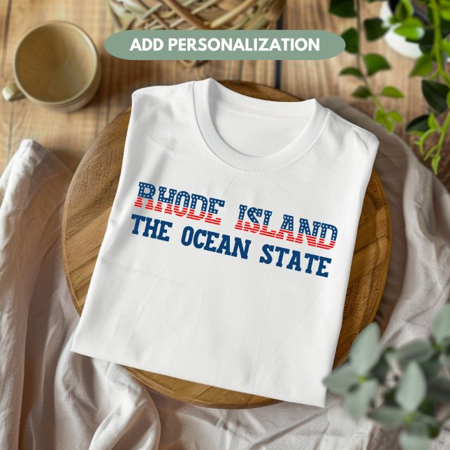 Rhode Island Patriotic The Ocean State Custom T-Shirt (Creator Uploaded)