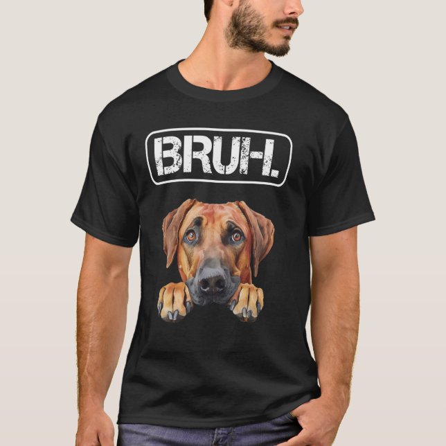 Rhodesian Ridgeback Bruh Funny Dog Lover T-Shirt (Front)