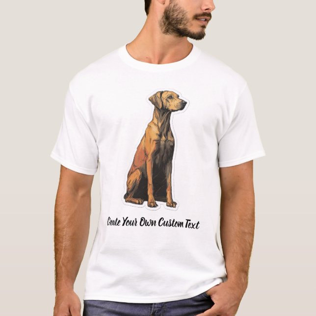 Rhodesian Ridgeback Create Your Own Custom Text T-Shirt (Front)
