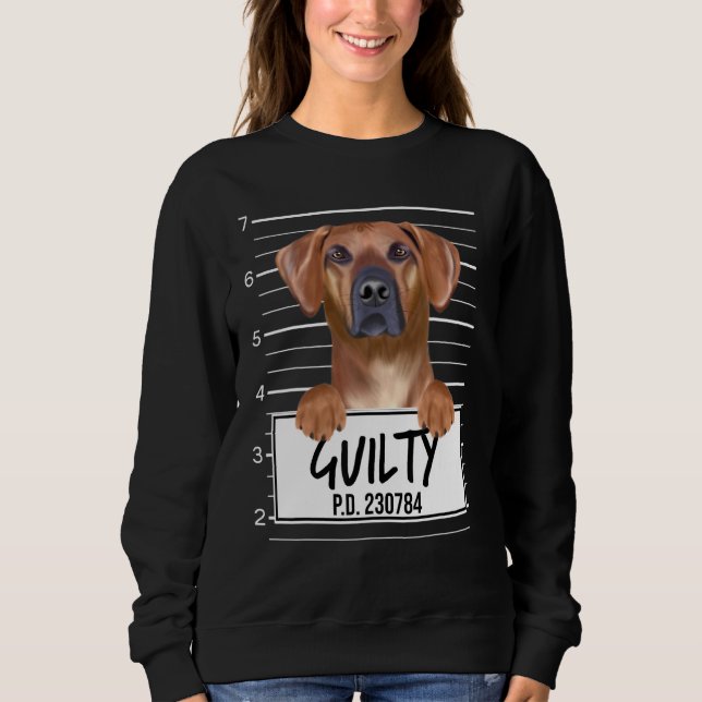 Rhodesian Ridgeback Mugshot Guilty Dog Sweatshirt (Front)