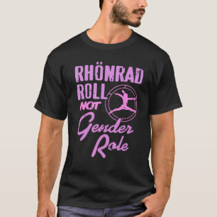 Rhönrad Roll Not Gender Role T-Shirt