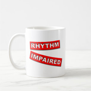 Rhythm Impaired Funny Mug Humour