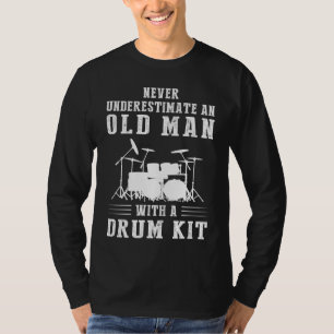 Rhythm Unleashed: Never Underestimate an Old Man w T-Shirt