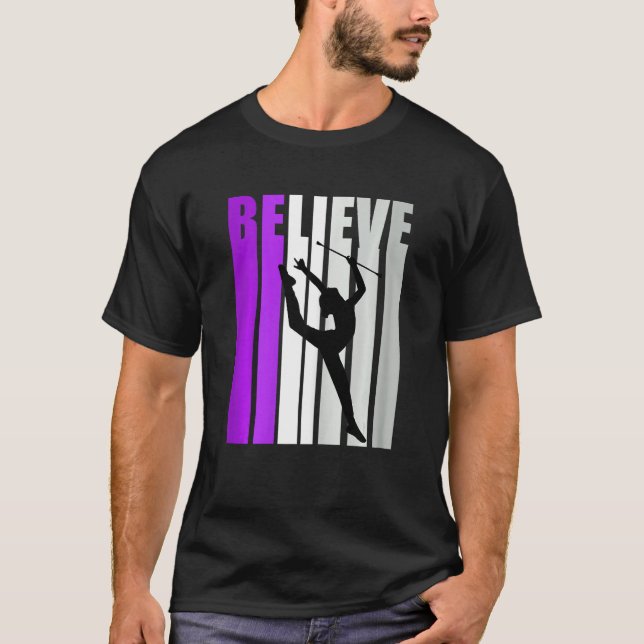 Rhythmic Gymnastics Believe Baton Twirling Girls P T-Shirt (Front)