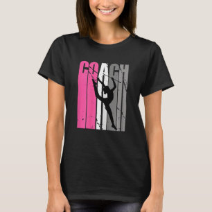 Rhythmic Gymnastics Life Instructor Choreographer T-Shirt