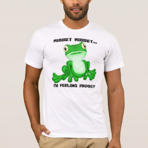 Ribbet Ribbet... I'm feeling Froggy T-Shirt