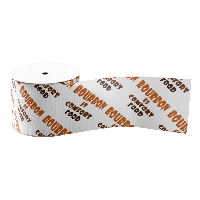 RIBBON - BOURBON is Comfort Food Grosgrain Ribbon (Spool)
