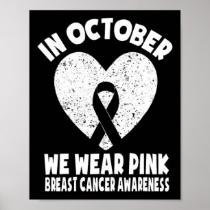 Ribbon Breast Cancer Awareness In October We Wear Poster