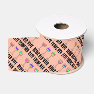 RIBBON - DRINK OLD WINE, DATE YOUNG MEN GROSGRAIN RIBBON