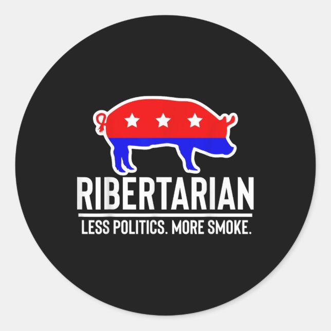 Ribertarian Less Politics More Smoke Funny Bbq Bar Classic Round Sticker (Front)